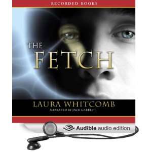   The Fetch (Audible Audio Edition) Laura Whitcomb, Jack Garrett Books