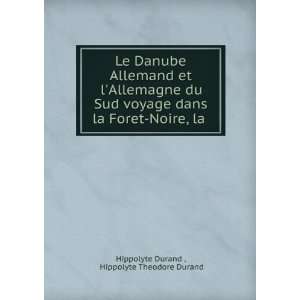   Foret Noire, la . Hippolyte Theodore Durand Hippolyte Durand  Books