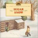 Sugar Snow (My First Little Laura Ingalls Wilder