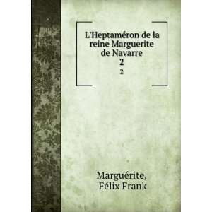   la reine Marguerite de Navarre. 2 FÃ©lix Frank MarguÃ©rite Books