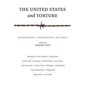 and Torture Interrogation, Incarceration, and Abuse   [US & TORTURE 
