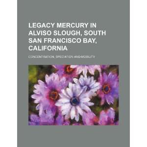  Legacy mercury in Alviso Slough, South San Francisco Bay 