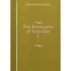   The RÃ¡mÃ¡yana of Tulsi DÃ¡s. 2 Frederic Salmon Growse Books