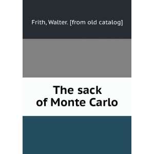  The sack of Monte Carlo Walter. [from old catalog] Frith Books