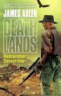 Remember Tomorrow (Deathlands James Axler