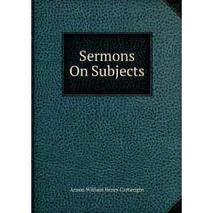  Sermons On Subjects Anson William Henry Cartwright Books