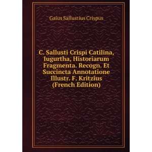   Illustr. F. Kritzius (French Edition) Gaius Sallustius Crispus Books