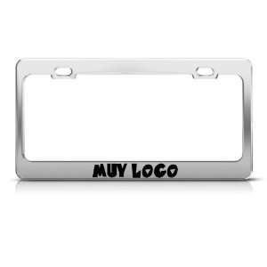 Muy Loco Very Crazy Humor Funny Metal license plate frame 