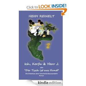 Ich, Korfu & Herr J. Der Tisch ist aus Hund (German Edition) Heidi 