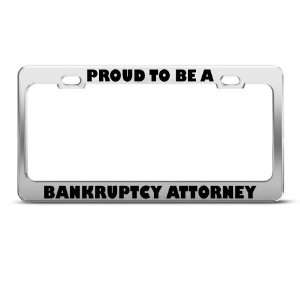 Proud To Be A Bankruptcy Attorney Career license plate frame Stainless