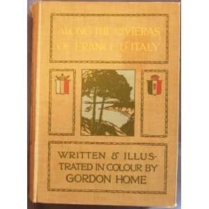   Along the Rivieras of France and Italy Gordon Home, B/W Illus Books