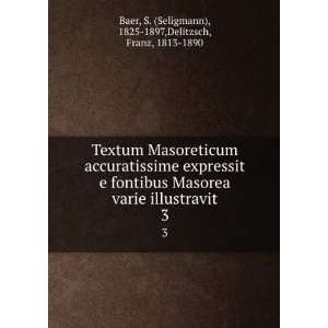  Textum Masoreticum accuratissime expressit e fontibus Masorea varie 