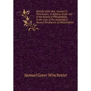  Speech of the Rev. Samuel G. Winchester, in defense of the 