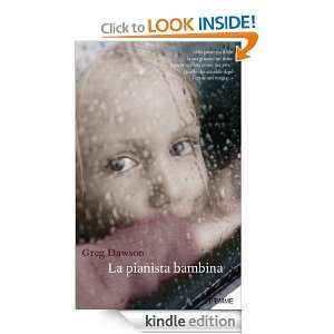 La pianista bambina (Testimonianze) (Italian Edition) Greg Dawson, L 