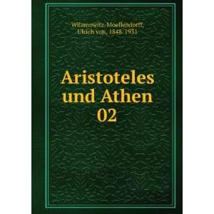 Aristoteles und Athen. 02 Ulrich von, 1848 1931 