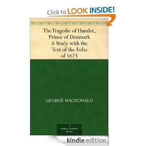 The Tragedie of Hamlet, Prince of Denmark A Study with the Text of the 