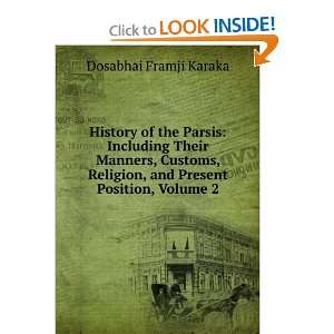  History of the Parsis Including Their Manners, Customs 