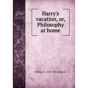  Harrys vacation, or, Philosophy at home William C. 1818 
