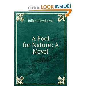  A fool of nature a novel Julian Hawthorne Books