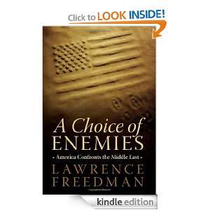 Choice of Enemies America Confronts the Middle East Lawrence 