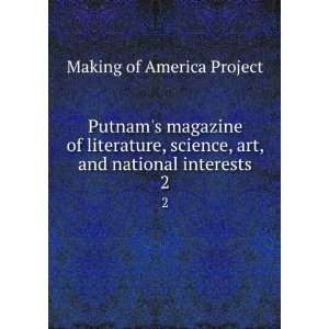   , art, and national interests. 2 Making of America Project Books