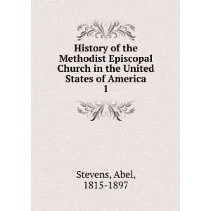  History of the Methodist Episcopal Church in the United 