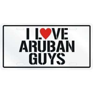  NEW  I LOVE ARUBAN GUYS  ARUBA LICENSE PLATE SIGN 