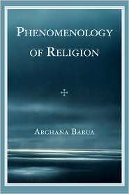 Phenomenology Of Religion, (0739125192), Archana Barua, Textbooks 