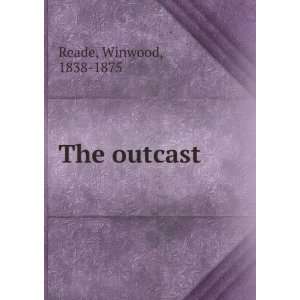  The outcast, William Winwood Reade Books