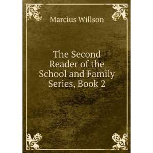   Reader of the School and Family Series, Book 2 Marcius Willson Books