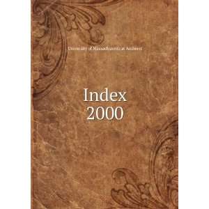  Index. 2000 University of Massachusetts at Amherst Books