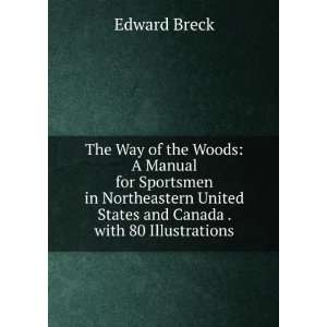The Way of the Woods A Manual for Sportsmen in Northeastern United 