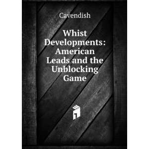   Developments American Leads and the Unblocking Game Cavendish Books