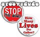 Anti War STOP ~ How Many Lives Per Gallon? ~ Peace Pins Buttons 