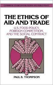 The Ethics of Aid and Trade U.S. Food Policy, Foreign Competition 