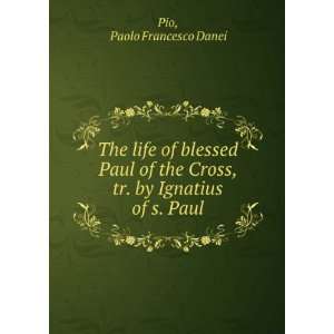   Cross, tr. by Ignatius of s. Paul Paolo Francesco Danei Pio Books
