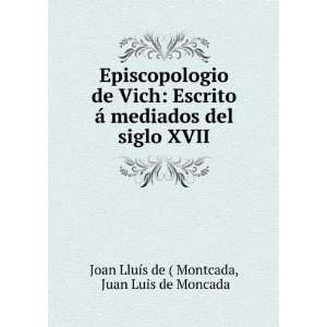   siglo XVII Juan Luis de Moncada Joan LluÃ­s de ( Montcada Books