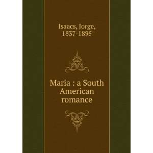   South American romance Jorge, 1837 1895 Isaacs  Books