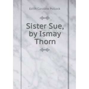  Sister Sue, by Ismay Thorn Edith Caroline Pollock Books