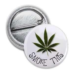  SMOKE THIS Marijuana Pot Leaf 1 inch Mini Pinback Button 