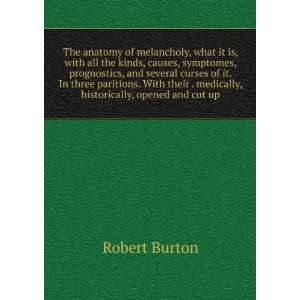   . medically, historically, opened and cut up Robert Burton Books