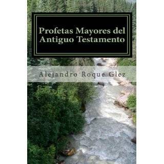 Profetas Mayores del Antiguo Testamento (Spanish Edition) by Alejandro 
