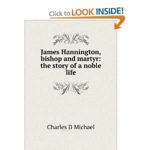   bishop and martyr the story of a noble life Charles D Michael Books