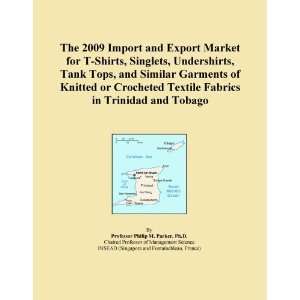 The 2009 Import and Export Market for T Shirts, Singlets, Undershirts 