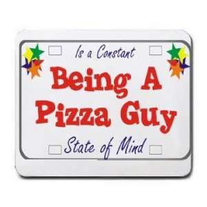  Being A Pizza Guy Is a Constant State of Mind Mousepad 