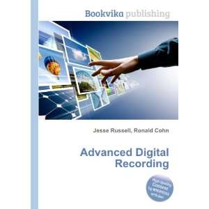    Advanced Digital Recording Ronald Cohn Jesse Russell Books
