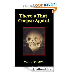 Theres That Corpse Again W. T. Ballard  Kindle Store