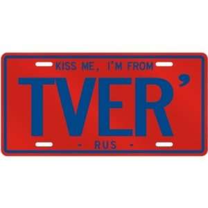 NEW  KISS ME , I AM FROM TVER  RUSSIA LICENSE PLATE SIGN CITY 