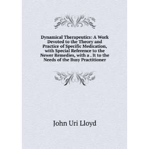   the Needs of the Busy Practitioner John Uri Lloyd  Books