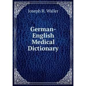 German English Medical Dictionary Joseph R. Waller  Books